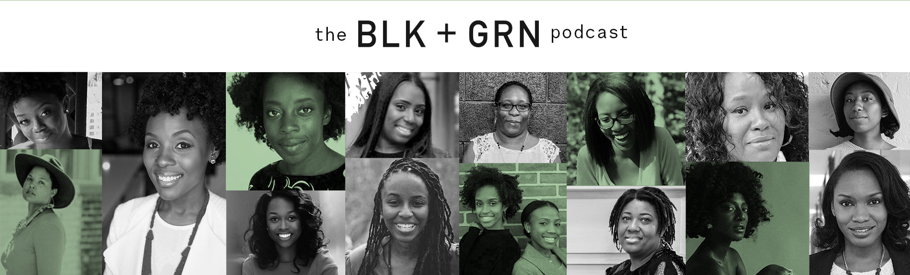 Welcome to the BLK + GRN Podcast- BLK+GRN